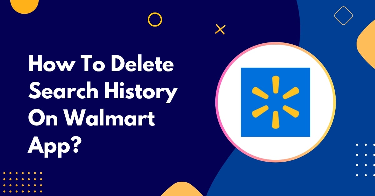 How To Delete Search History On Walmart App