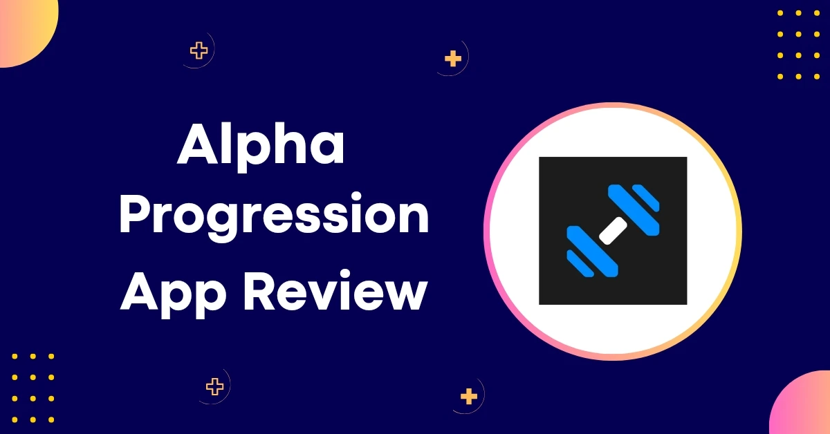 Alpha Progression App Review: Features, Pros & Cons