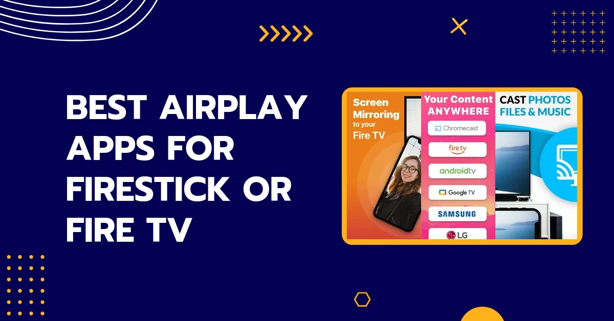 9 Best AirPlay Apps For Firestick Or Fire TV