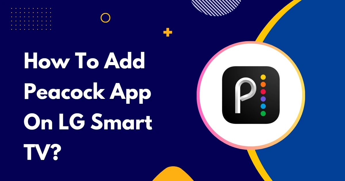 How To Add Peacock App On LG Smart TV