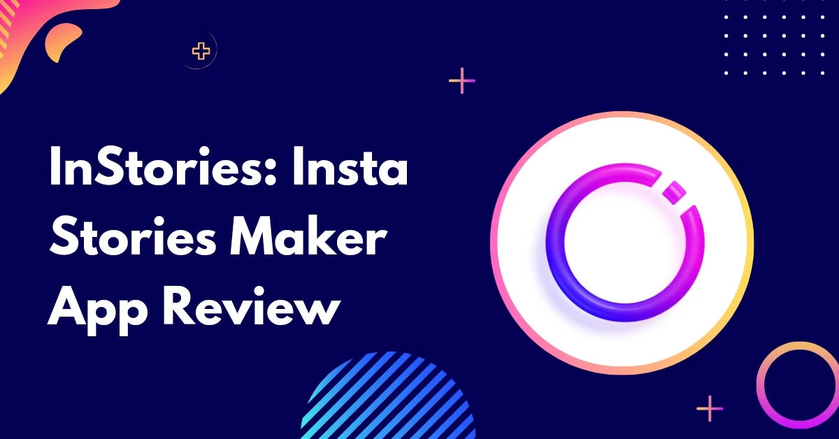 Instories App Review: Features, Pros, Cons, & More